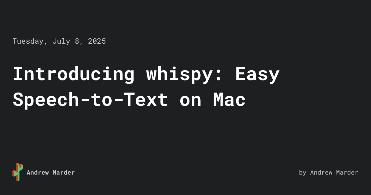 Introducing whispy: Easy Speech-to-Text on Mac • Andrew Marder